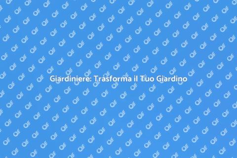 Contattare un Giardiniere Esperto