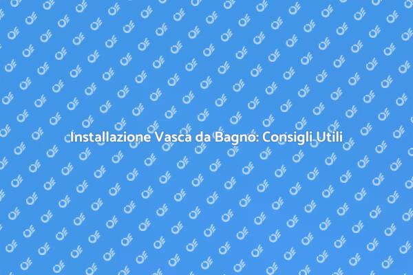 Montaggio di una Vasca: Trasforma il Tuo Bagno