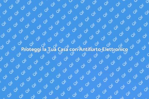 Sicurezza Casa: Sistema Chiusura Antifurto