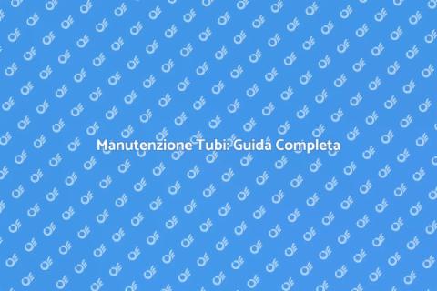 Installazione e Sostituzione Tubi