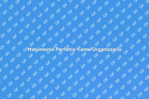 Organizzazione Matrimonio: Guida Completa