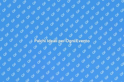 Affittare Palchi per Eventi Unici