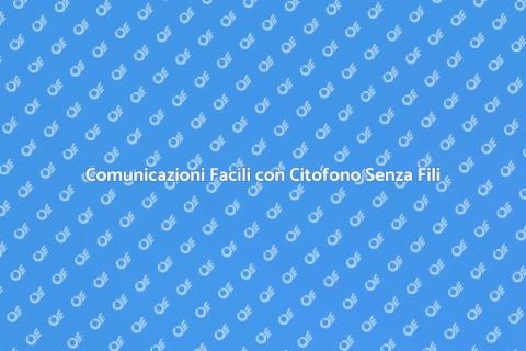 Citofono Senza Fili: Libertà e Comfort