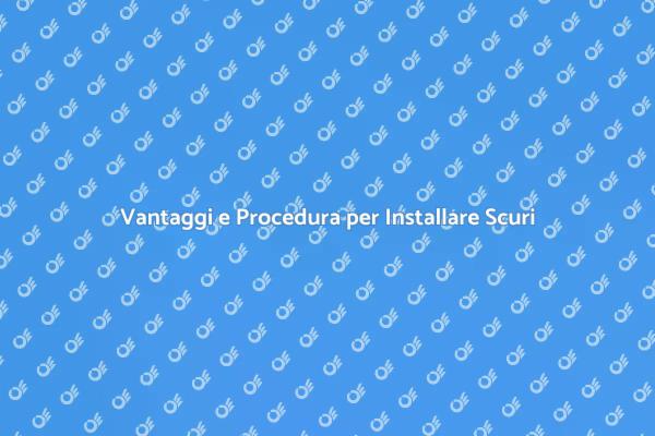 Scuri: Come Installarli e Vantaggi