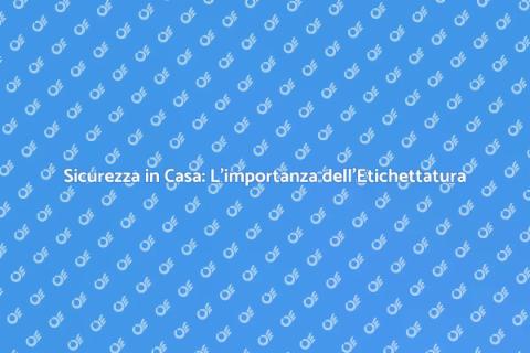 Etichettatura Sicurezza: Fondamentale