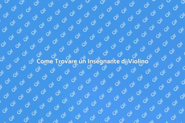 Trova il Miglior Insegnante di Violino