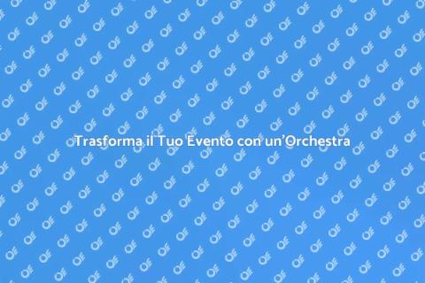 Noleggiare un'Orchestra per Concerti