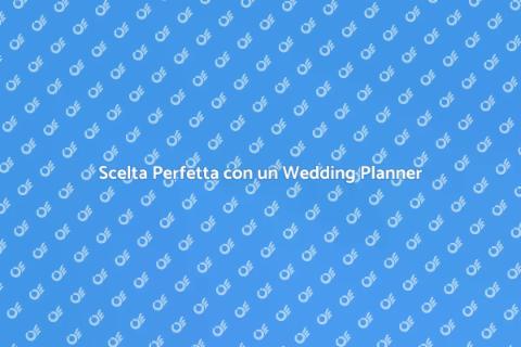 Wedding Planner: La Magia dei Dettagli