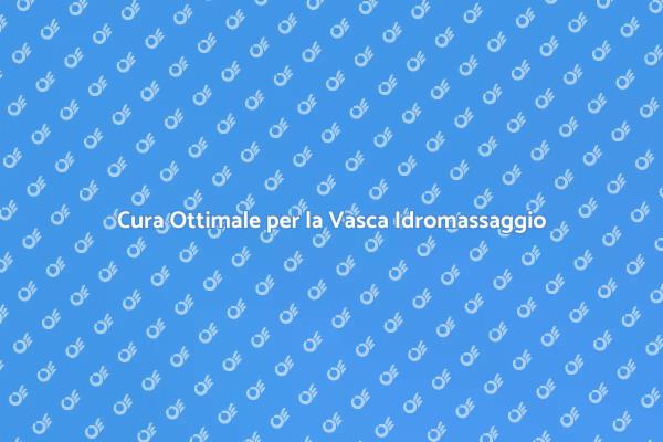 Ottimizza la Manutenzione della Vasca