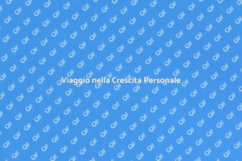 Crescita Personale: Il Tuo Viaggio