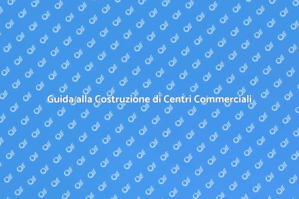 Costruzione di Centri Commerciali