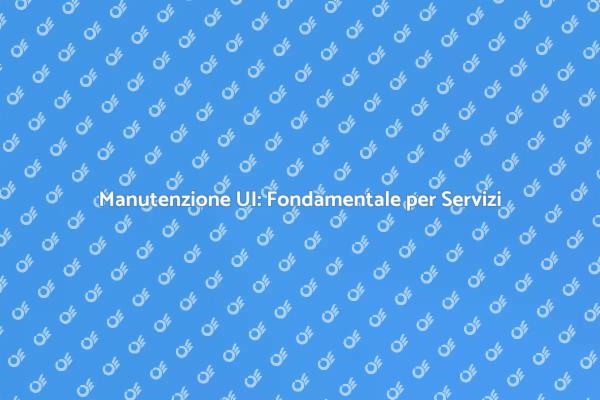UI: Manutenzione Essenziale per Successo