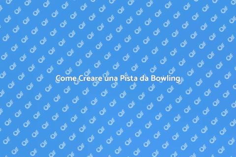 Costruire una Pista da Bowling