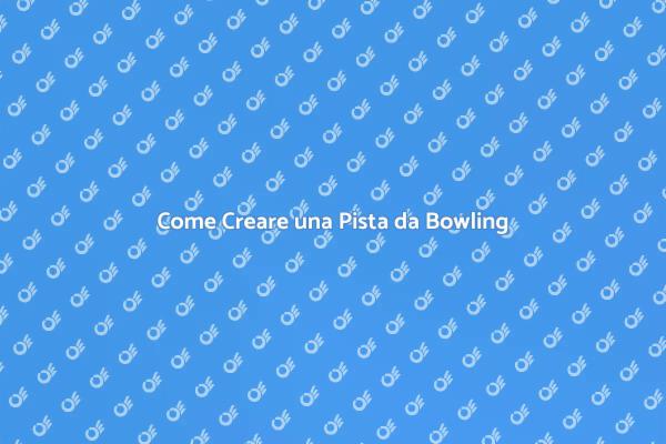 Realizza la Tua Pista da Bowling