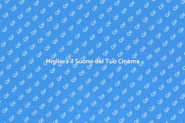 Rinnova il Sistema Audio del Tuo Cinema
