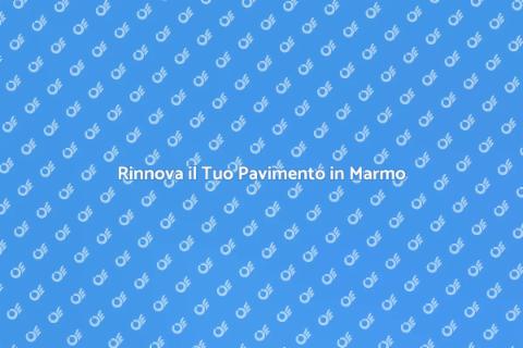 Rinnovare Pavimento Marmo Bianco