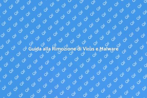 Rimuovere Virus e Malware Efficacemente