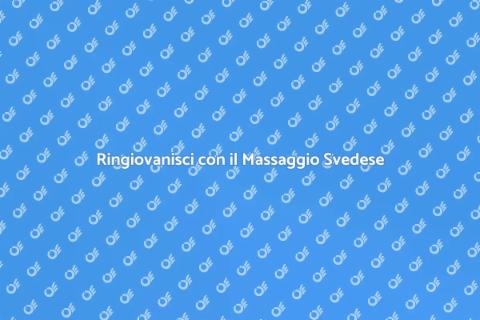 Massaggio Svedese per Ringiovanire