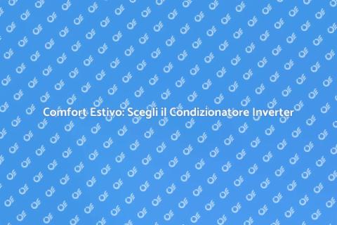 Condizionatore Inverter: Comfort e Efficienza