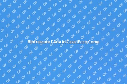 Deodorizzare una Casa: Consigli Utili