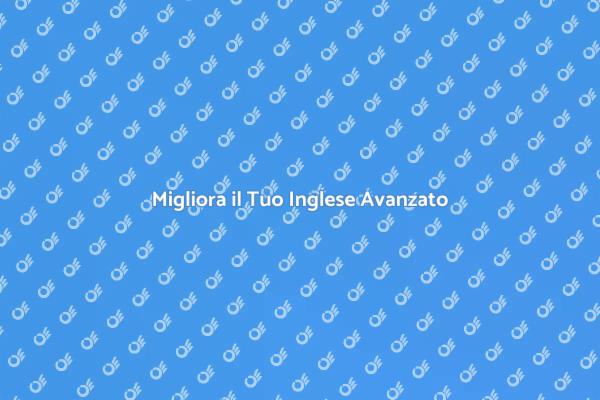 Scopri il Corso di Inglese Avanzato