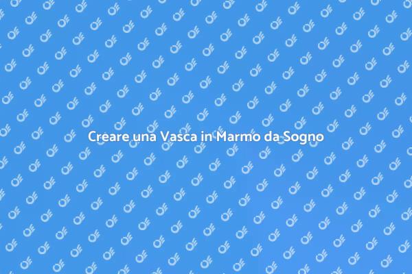 Trasforma il Tuo Bagno con una Vasca in Marmo
