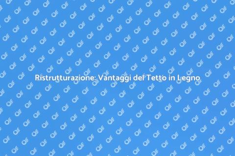 Tetto in Legno: Ristruttura con Stile