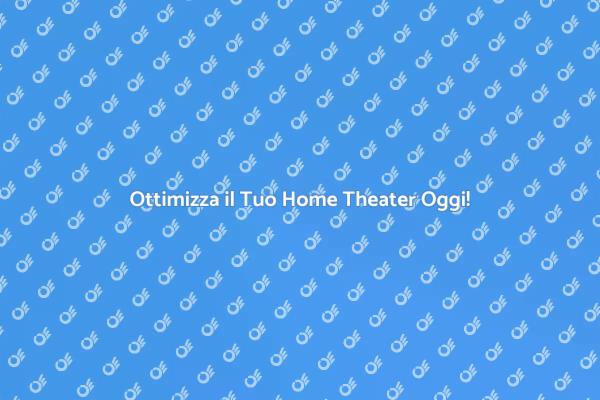 Rinnova il Suono del Tuo Home Theater