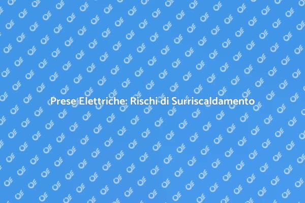 Surriscaldamento Elettrico: Cosa Fare?