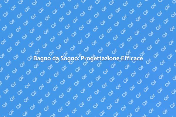 Progettazione Bagno: Un Angolo di Bellezza