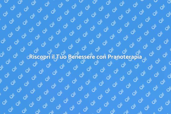 Vitalità Quotidiana con la Pranoterapia