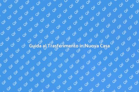 Trasferirsi in una Nuova Casa