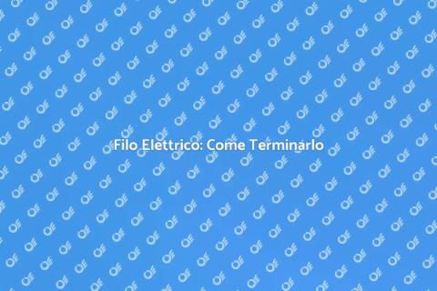 Terminare il Filo Elettrico: Guida Pratica