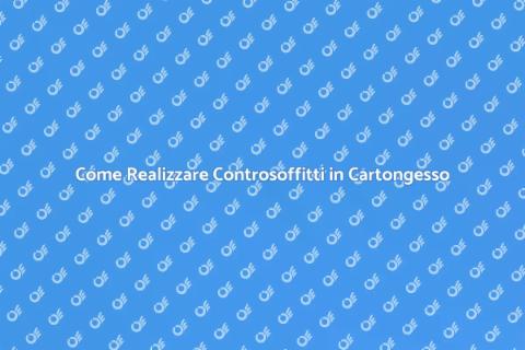 Controsoffitti in Cartongesso: Guida Pratica
