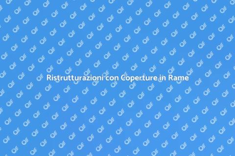 Coperture in Rame: Bellezza e Funzionalità