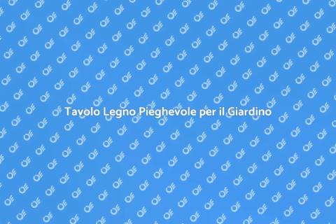 Tavolo Pieghevole in Legno per Giardino
