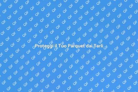 Trattamento Antitarlo per Parquet
