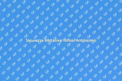 Adeguamento Antisismico Infissi Alluminio