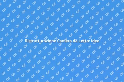 Arredamento Camera da Letto: Guida