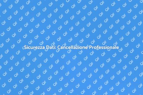 Cancellazione Professionale Dati Sicuri