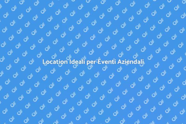 Trova la Location Perfetta per Eventi