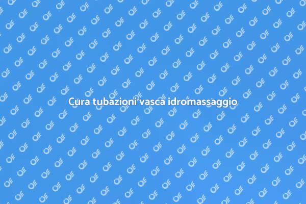 Manutenzione vasca idromassaggio efficace