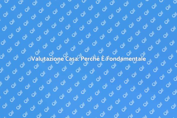 Perizia Immobiliare: Valuta il Tuo Immobile