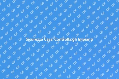 Verifica Funzionamento Impianti Sicuri
