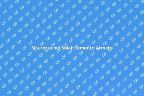 Solai in Cemento Armato: Sicurezza e Stabilità
