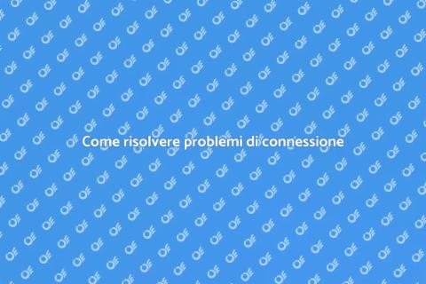Risolvere problemi di connessione