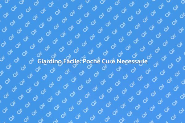 Creare un Giardino Pratico e Bello