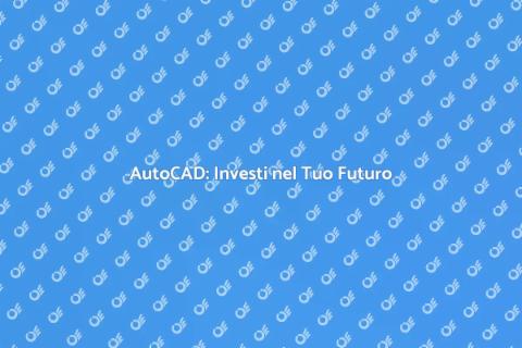 Corso AutoCAD: Progettazioni Eccellenti