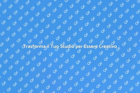 Rinnova il tuo Studio e Stimola la Creatività