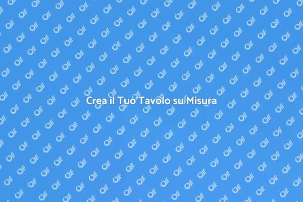 Personalizza il Tuo Tavolo Ideale